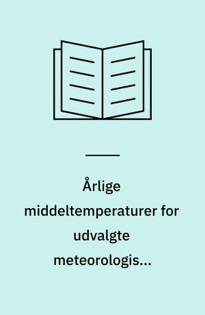 Årlige middeltemperaturer for udvalgte meteorologiske stationer i Danmark, på Færøerne og i Grønland : 1873-2002 = Yearly mean temperature for selected meteorological stations in Denmark, the Faroe Islands and Greenland : 1873-2002