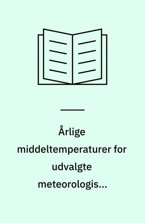 Årlige middeltemperaturer for udvalgte meteorologiske stationer i Danmark, på Færøerne og i Grønland : 1873-2002 = Yearly mean temperature for selected meteorological stations in Denmark, the Faroe Islands and Greenland : 1873-2002