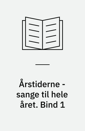 Årstiderne - sange til hele året. Bind 1