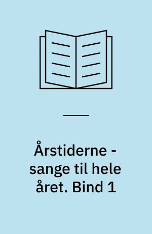 Årstiderne - sange til hele året. Bind 1