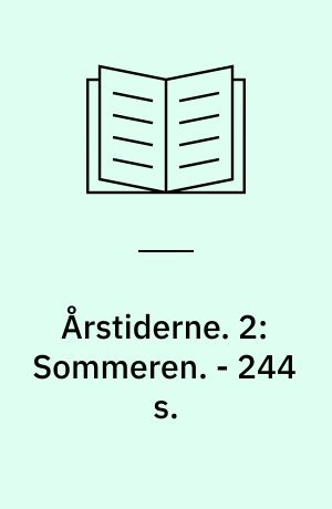 Årstiderne. 2: Sommeren. - 244 s.