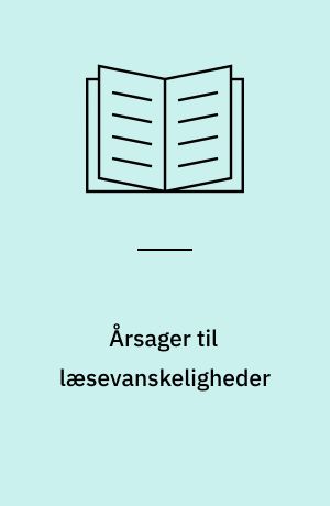 Årsager til læsevanskeligheder : tænkning og gruppering i Danmark før og nu