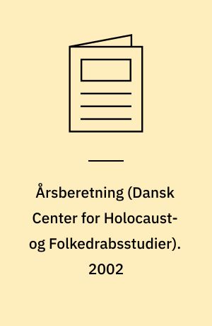 Årsberetning (Dansk Center for Holocaust- og Folkedrabsstudier). 2002