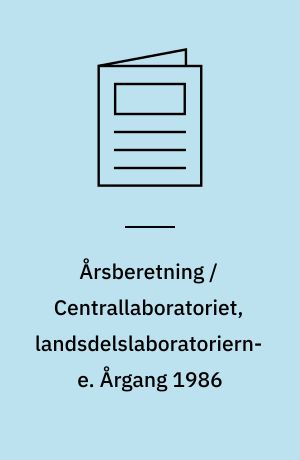 Årsberetning / Centrallaboratoriet, landsdelslaboratorierne. Årgang 1986