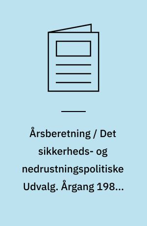 Årsberetning / Det sikkerheds- og nedrustningspolitiske Udvalg. Årgang 1981, bind 1