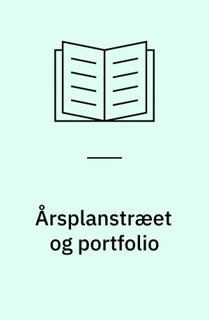 Årsplanstræet og portfolio : nyttige redskaber til den løbende evaluering og elevplaner