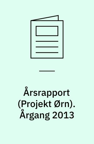 Årsrapport (Projekt Ørn). Årgang 2013