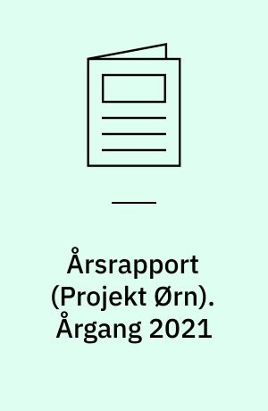 Årsrapport (Projekt Ørn). Årgang 2021