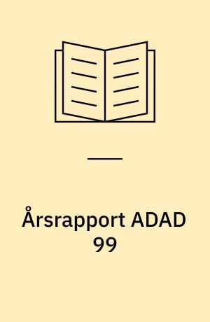 Årsrapport ADAD 99 : nyinskrivna ungdomar på särskilda ungdomshem under 1999 - bakgrund, livssituation och behandlingsbehov