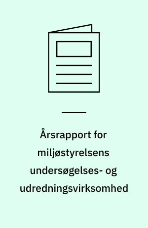 Årsrapport for miljøstyrelsens undersøgelses- og udredningsvirksomhed
