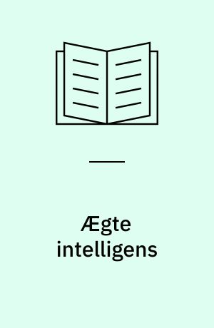 Ægte intelligens : om bevidsthedens program