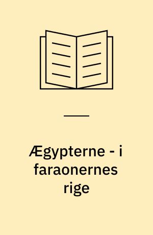 Ægypterne - i faraonernes rige