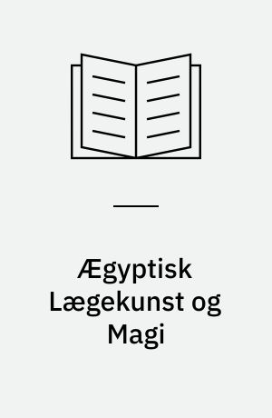Ægyptisk Lægekunst og Magi
