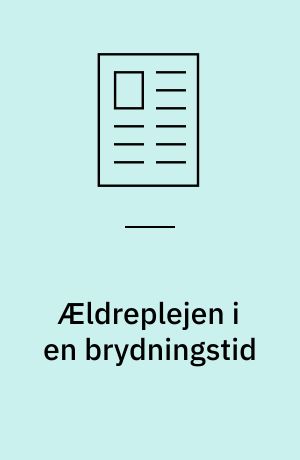 Ældreplejen i en brydningstid : justering eller egentlig krise?