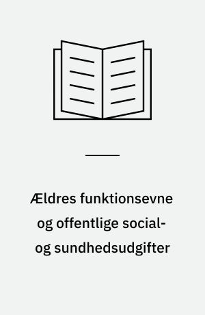 Ældres funktionsevne og offentlige social- og sundhedsudgifter