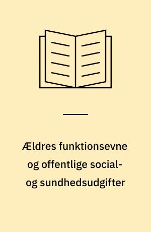 Ældres funktionsevne og offentlige social- og sundhedsudgifter