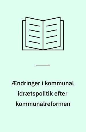 Ændringer i kommunal idrætspolitik efter kommunalreformen