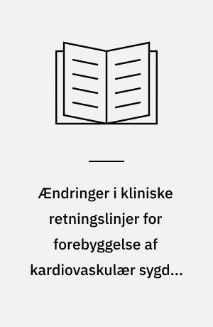 Ændringer i kliniske retningslinjer for forebyggelse af kardiovaskulær sygdom fra 2003 til 2007