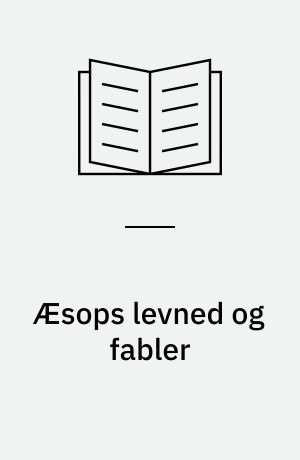 Æsops levned og fabler : Christiern Pedersens oversættelse af Stainhöwels Æsop