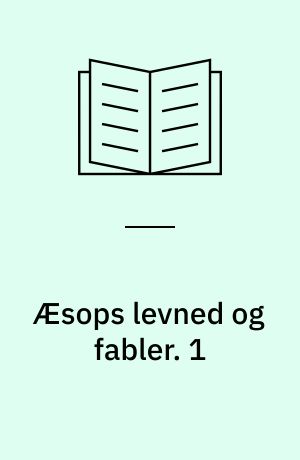 Æsops levned og fabler. 1