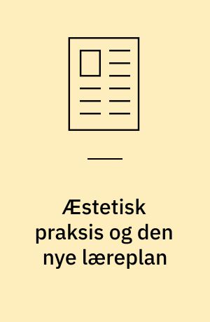 Æstetisk praksis og den nye læreplan