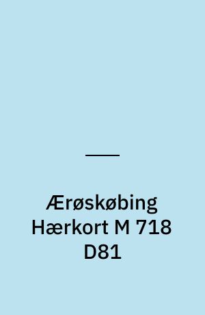 Ærøskøbing Hærkort M 718 D81 : Danmark 1:50 000 (2 cm)