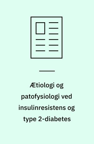 Ætiologi og patofysiologi ved insulinresistens og type 2-diabetes : resultater fra tvillingestudier