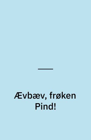 Ævbæv, frøken Pind!