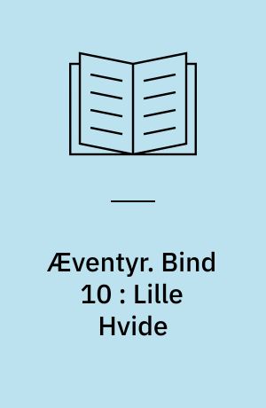 Æventyr. Bind 10 : Lille Hvide