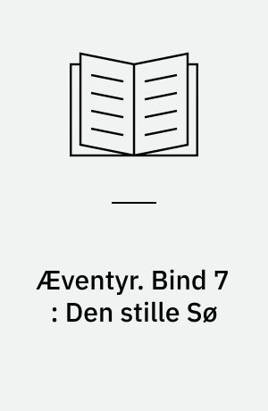 Æventyr. Bind 7 : Den stille Sø