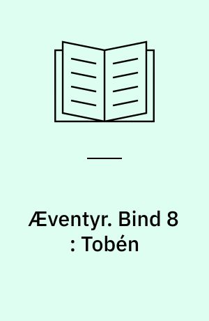 Æventyr. Bind 8 : Tobén