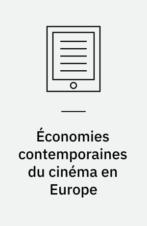 Économies contemporaines du cinéma en Europe : L'improbable industrie
