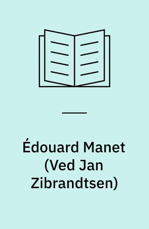 Édouard Manet : 1832-1883