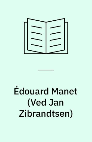 Édouard Manet : 1832-1883