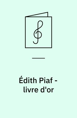 Édith Piaf - livre d'or : for 1 stemme og klaver med becifring