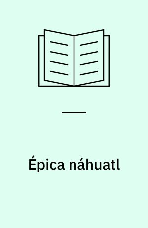 Épica náhuatl : divulgación literaria