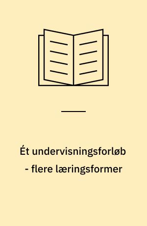 Ét undervisningsforløb - flere læringsformer