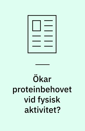 Ökar proteinbehovet vid fysisk aktivitet?