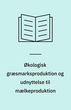 Økologisk græsmarksproduktion og udnyttelse til mælkeproduktion : bilag til temadag arrangeret i samarbejde med Føjo III projekterne: Ormilkqual, Orggrass og Ecovit