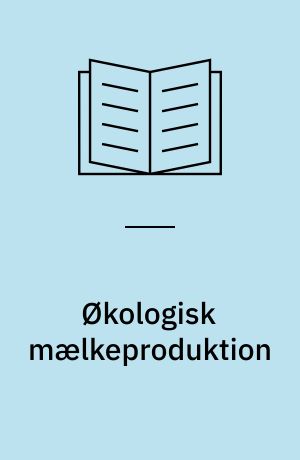 Økologisk mælkeproduktion : økonomiske analyser