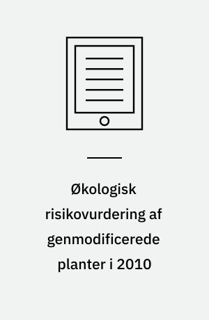 Økologisk risikovurdering af genmodificerede planter i 2010 : rapport over behandlede forsøgsudsætninger og markedsføringssager
