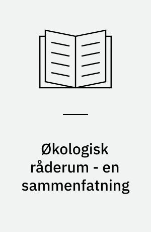 Økologisk råderum - en sammenfatning : afrapportering af Miljø- og Energiministeriets arbejde