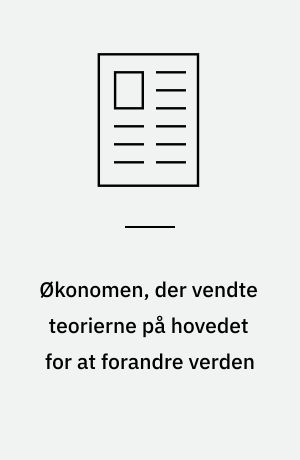 Økonomen, der vendte teorierne på hovedet for at forandre verden