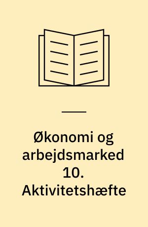 Økonomi og arbejdsmarked 10. Aktivitetshæfte