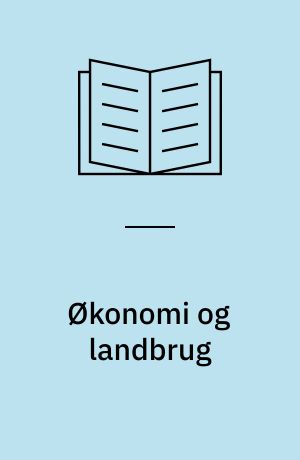 Økonomi og landbrug : festskrift til Holger Gad