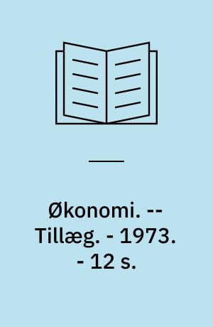 Økonomi : med afsnit af Mogens Boserup om Grønland og udviklingslandene. --Tillæg. - 1973. - 12 s.