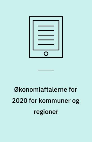 Økonomiaftalerne for 2020 for kommuner og regioner : løft af velfærden - med begrænsninger : aftale om kommunernes økonomi for 2020, 6. september 2019, aftale om regionernes økonomi for 2020, 4. september 2019 : rapport