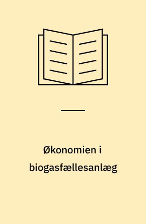 Økonomien i biogasfællesanlæg : udvikling og status medio 2002