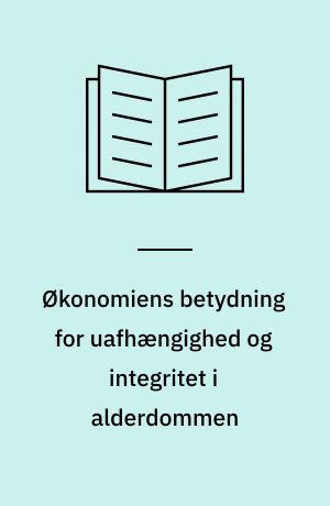 Økonomiens betydning for uafhængighed og integritet i alderdommen