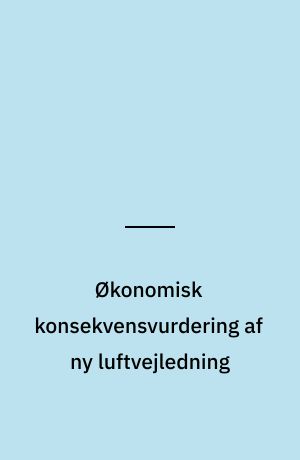 Økonomisk konsekvensvurdering af ny luftvejledning